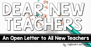 Dear New Teachers A Letter to First Year Teachers