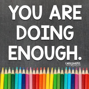You are doing enough.