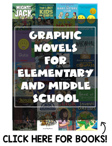 Graphic novels for elementary and middle school students.