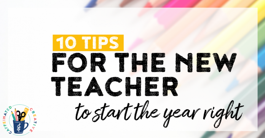 10 easy tips for the new teacher!
