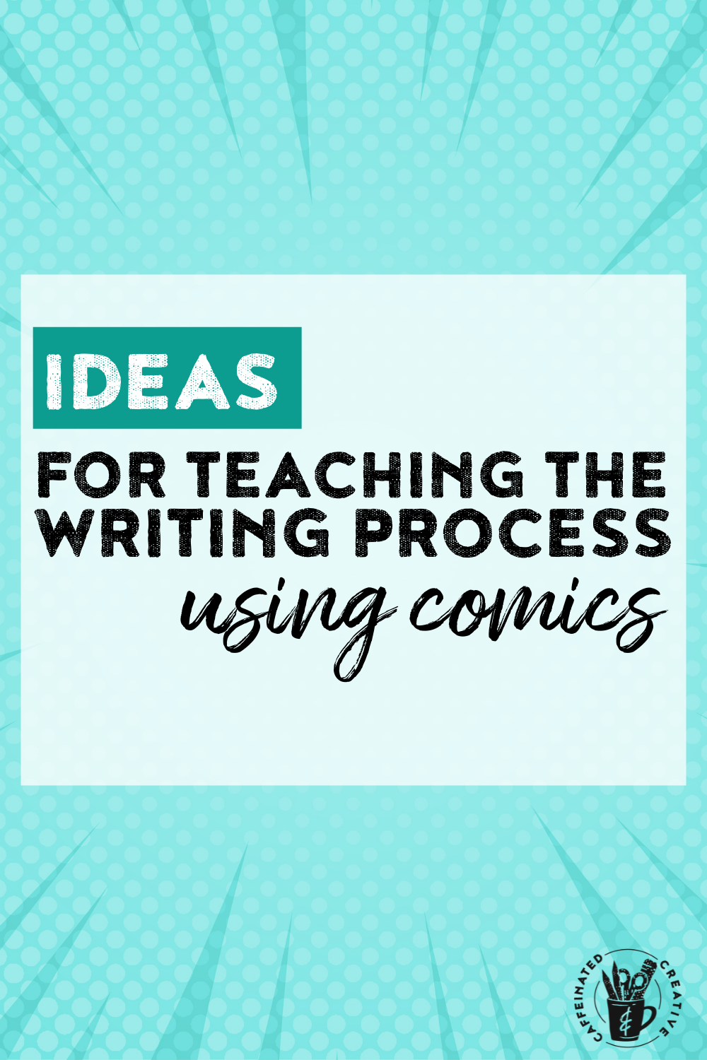 Teaching Writing With Comics • Caffeinated And Creative 7557