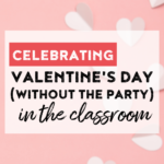 Celebrating Valentine's Day in the Classroom