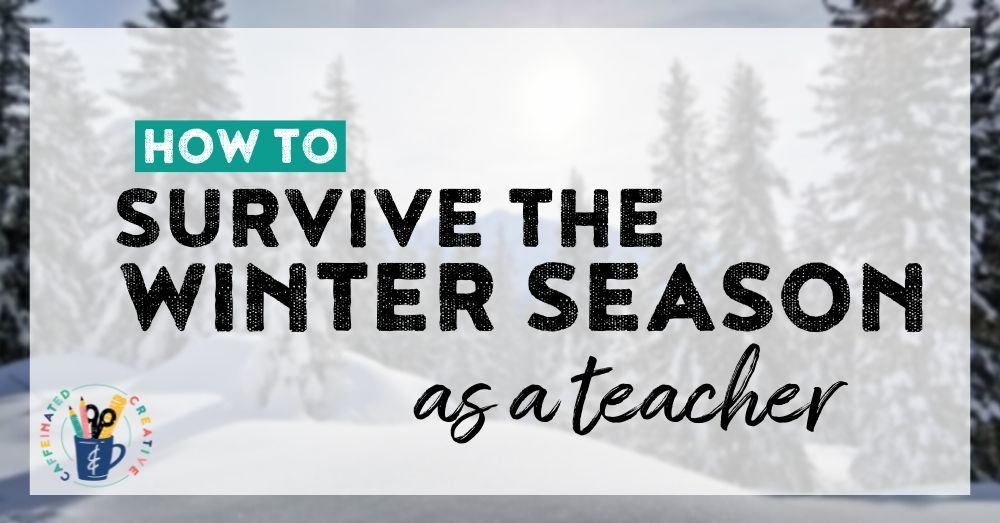 How to survive the winter season as a teacher.