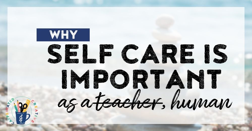 Teaching is hard and exhausting and striving for perfection can make it even more daunting. Read on for a story, ideas, and more on how and why you need to incorporate self care as a teacher, human