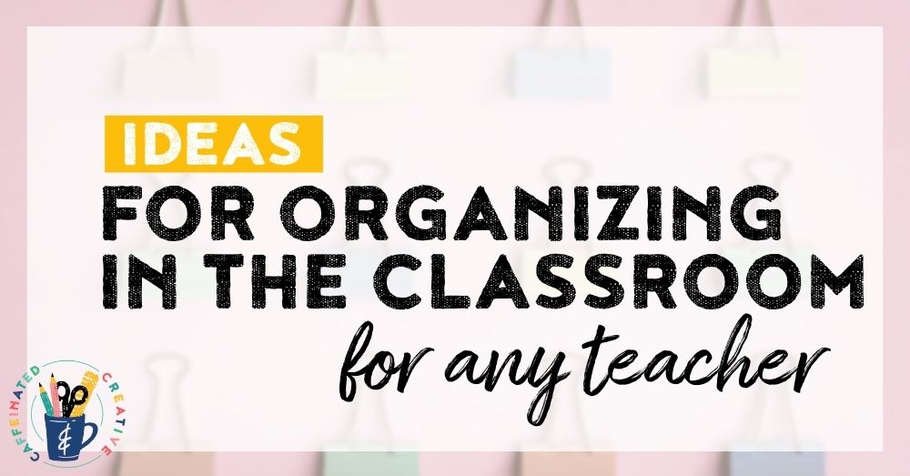 Ideas for organization in the classroom