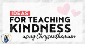 Ideas for teaching kindness using the book Chrysanthemum.