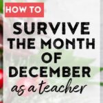 Read on for ideas and activities that will help you survive the month of December as a teacher. Includes lots of math and ELA activities for the month!