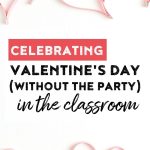 Are you looking for ideas for celebrating Valentine's Day in the classroom? Read on for ideas and resources to celebrate without the stressful mess!