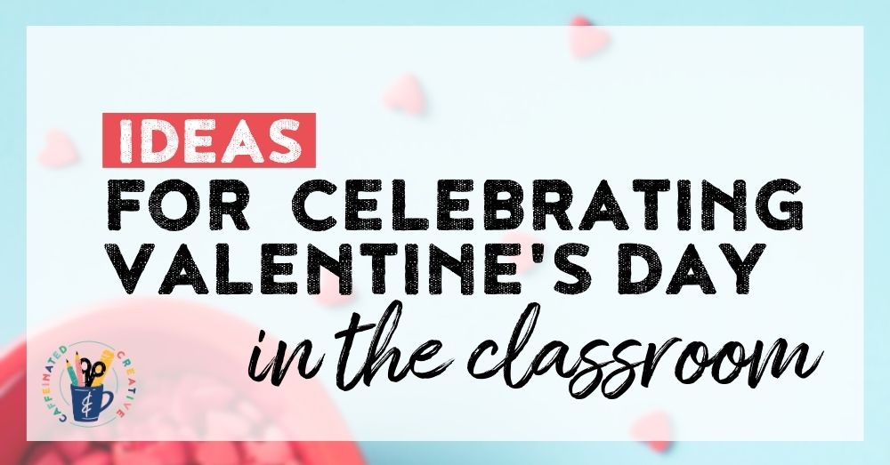 Are you looking for ideas for celebrating Valentine's Day in the classroom? Read on for ideas and resources to celebrate without the stressful mess!