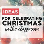 Are you a teacher who is looking for fun and easy ways to celebrate Christmas in the classroom? If your school allows, read on for engaging ideas!