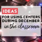 The month of December is always crazy! One way to engage your antsy students is with centers! Check out 7 math and ELA centers for the month!