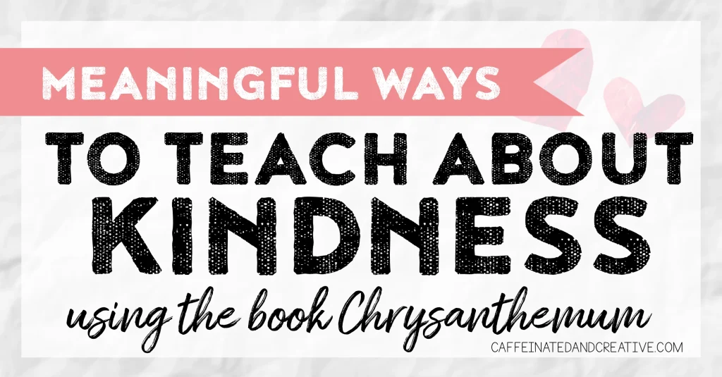 Teach students about kindness and how words and also bullying can affect others. Using the book Chrysanthemum, they will learn powerful lessons.