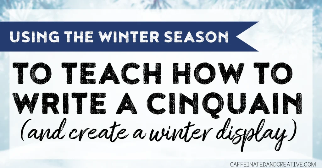 Writing does not have to be avoided or hard to fit in during the winter months, With this activity students will write a winter themed cinquain!